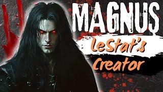 Lestat's Maker: The Life Of Magnus