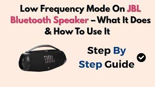 Low Frequency Mode On JBL Bluetooth Speaker – What It Does & How To Use It