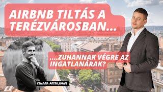 Airbnb tiltás a Terézvárosban - Zuhannak végre az ingatlanárak? (vendég: Peter Jones)