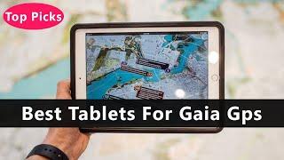 Top 5 Best Tablets For Gaia Gps To Buy Right Now