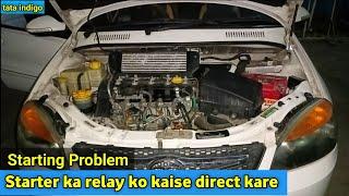 Starter ka relay ko kaise direct kare    tata indigo | ballubhai Nt