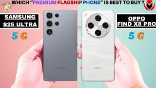 Samsung Galaxy S25 Ultra Vs Oppo Find X8 Pro Full Comparison & Review
