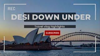 Journeying Through Australia: Desi Down Under's Highlights!