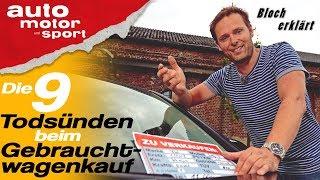 Die 9 Todsünden beim Gebrauchtwagenkauf - Bloch erklärt #43 |auto motor und sport