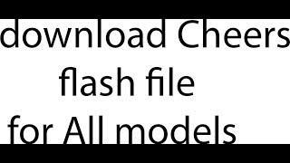 Download cheers Flash file [all models]