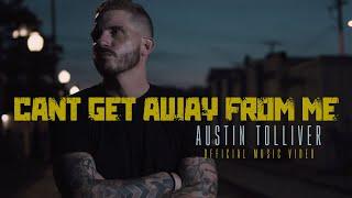 Austin Tolliver - Can't Get Away From Me (Official Music Video)