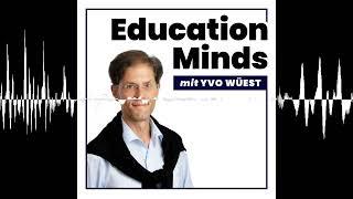 #099 - Yvo Wüest - Blick hinter die Podcastkulissen bei Education Minds