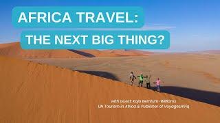 Africa Travel Insights 2025: Essential Tips from a UN Tourism Expert