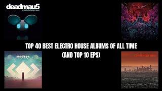 Top 40 Electro House Albums Of All Time (And Top 10 EPs)