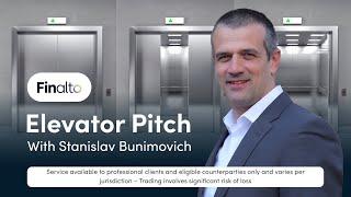 Elevator Pitch with Stanislav Bunimovich - COO, Finalto Group