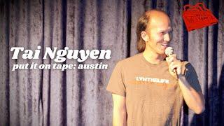 Tai Nguyen | Put It On Tape: Austin