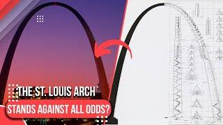 How the St. Louis Arch Stands Against all Odds?