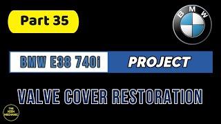 VALVE COVER RESTORATION BMW E38 740i M62TU HOW TO RESTORE ROCKER COVER M62 REFURBISH E31 E34 E38 E39