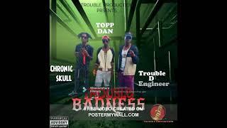 Trouble D Engineer ft ToppDan & Chronic Skull - Trouble Badness ( Offical Audio )