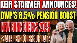 Important: DWP 8.5% Pension Boost & New Bank Checks for 2025 - UK Pensioners Guide | Keir Starmer!