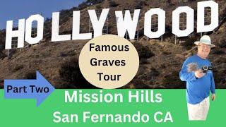 Legendary Resting Places: Famous Hollywood Graves at San Fernando Mission Hills Cemetery | Part 2