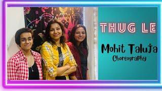 Thug Le | Class Video | Mohit Taluja Choreography | Dreamz Dance center | Indirapuram