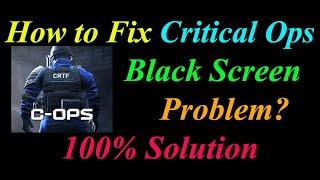 How to Fix Critical Ops App Black Screen Problem Solutions Android & Ios -  Black Screen Error