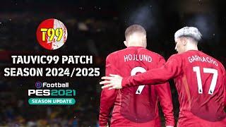 PES 2021 - OFFICIAL T99 PATCH V7.0 SEASON2024/2025 | FIULL PREVIEW & INSTALLATION