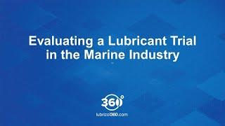 Evaluating a Lubricant  Trial in the Marine Industry