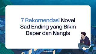 7 Rekomendasi Novel Sad Ending yang Bikin Baper dan Nangis