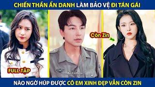 Chiến Thần Ẩn Danh Làm Bảo Vệ Đi Tán Gái, Nào Ngờ Húp Được Cô Em Xinh Đẹp Vẫn Còn ZIN | review HAY