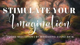 Stimulate Your Imagination: A Fantastical Journey into a Magical Realm | 15 Minute Guided Meditation