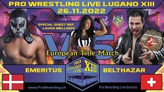 Belthazar vs Emeritus - EUROPEAN TITLE MATCH - Pro Wrestling Live Lugano XIII - 26.11.2022