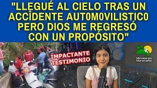 "LLEGUÉ AL CIELO TRAS UN ACCÎDENTE AUT0M0VILISTIC0 PERO DIOS ME REGRESÓ CON UN PROPÓSITO"