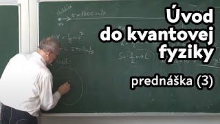 Bohrov model atómu, princípy kvantovej mechaniky | Úvod do kvantovej fyziky | prednáška 3