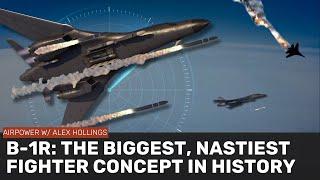 B-1R: The world's BIGGEST air superiority fighter?!