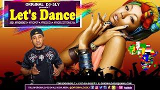 Original DJ-Sly - Let's Dance (Best of 2021 Afrobeats • Afropop • Afrosoca • Afroelectronic Mix)