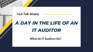 Day in the life of an IT Auditor - What Do IT Auditors Do?