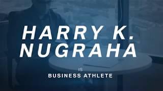 THE BUSINESS ATHLETE: HARRY K. NUGRAHA