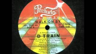 D Train - Walk On By