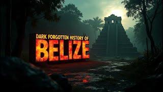 Dark Forgotten History Facts About Belize