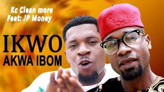 Ikwo AKWA IBOM- Kc More feat:- JP MONEY