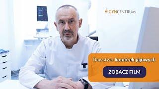 Dawstwo komórek jajowych │Gyncentrum