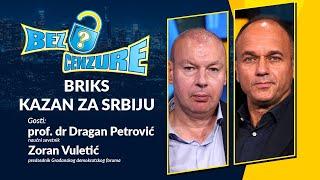 BEZ CENZURE | BRIKS kazan za Srbiju | prof. dr Dragan Petrović i Zoran Vuletić