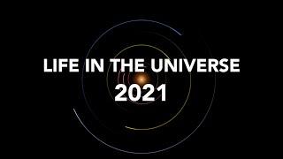 Welcome to the Life in the Universe Conference 2021