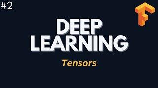 Tensors - Deep Learning with Tensorflow | Ep. 2