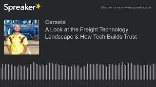 A Look at the Freight Technology Landscape & How Tech Builds Trust