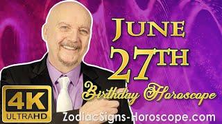 June 27 Zodiac Horoscope and Birthday Personality | June 27th Birthday Personality, Career Horoscope