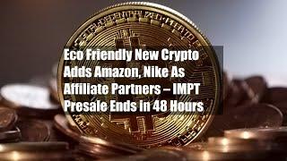 Eco Friendly New Crypto Adds Amazon, Nike As Affiliate Partners – IMPT Presale Ends in 48 Hours