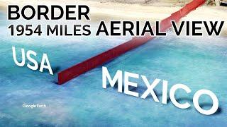 US MEXICO BORDER |  Entire 1954 miles aerial view | Do you support the wall?