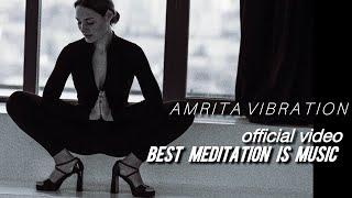 BEST MEDITATION IS MUSIC - Amrita Vibration | spiritual dance music