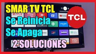 SMART TV TCL Se Apaga y Reinicia Constantemente I 2 Soluciones 2025