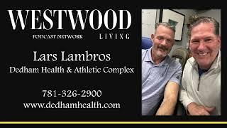 Westwood Living Podcast: Lars Lambros - Dedham Health & Athletic Complex
