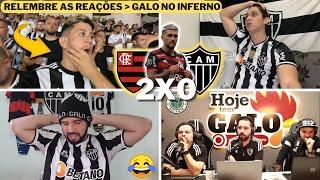 GALO NO INFERNO REAÇÕES ATLETICANAS - FLAMENGO 2X0 COPA DO BRASIL 2022 - RELEMBRE AS REAÇÕES