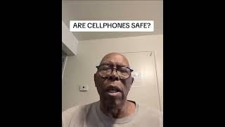 ARE CELLPHONES SAFE?